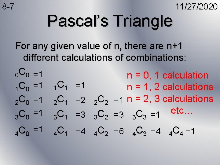 8 -7 Pascal’s Triangle 11/27/2020 For any given value of n, there are n+1