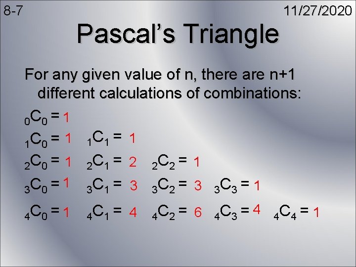 8 -7 Pascal’s Triangle 11/27/2020 For any given value of n, there are n+1