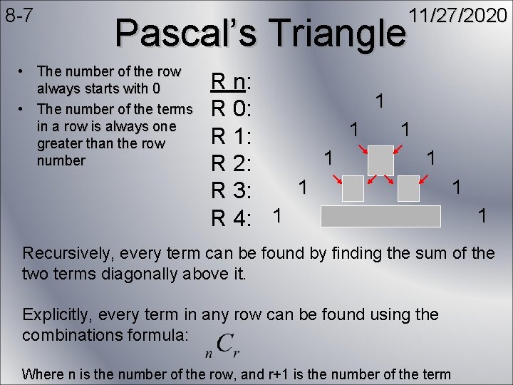 8 -7 11/27/2020 Pascal’s Triangle • The number of the row always starts with