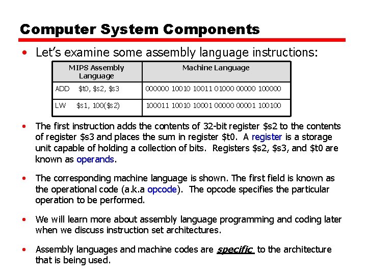 Computer System Components • Let’s examine some assembly language instructions: MIPS Assembly Language Machine Computer System Components • Let’s examine some assembly language instructions: MIPS Assembly Language Machine