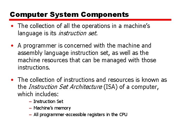 Computer System Components • The collection of all the operations in a machine’s language Computer System Components • The collection of all the operations in a machine’s language