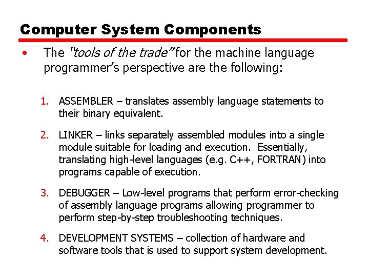 Computer System Components • The “tools of the trade” for the machine language programmer’s Computer System Components • The “tools of the trade” for the machine language programmer’s