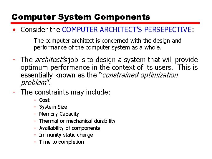 Computer System Components • Consider the COMPUTER ARCHITECT’S PERSEPECTIVE: The computer architect is concerned Computer System Components • Consider the COMPUTER ARCHITECT’S PERSEPECTIVE: The computer architect is concerned