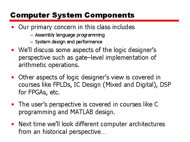 Computer System Components • Our primary concern in this class includes – Assembly language Computer System Components • Our primary concern in this class includes – Assembly language