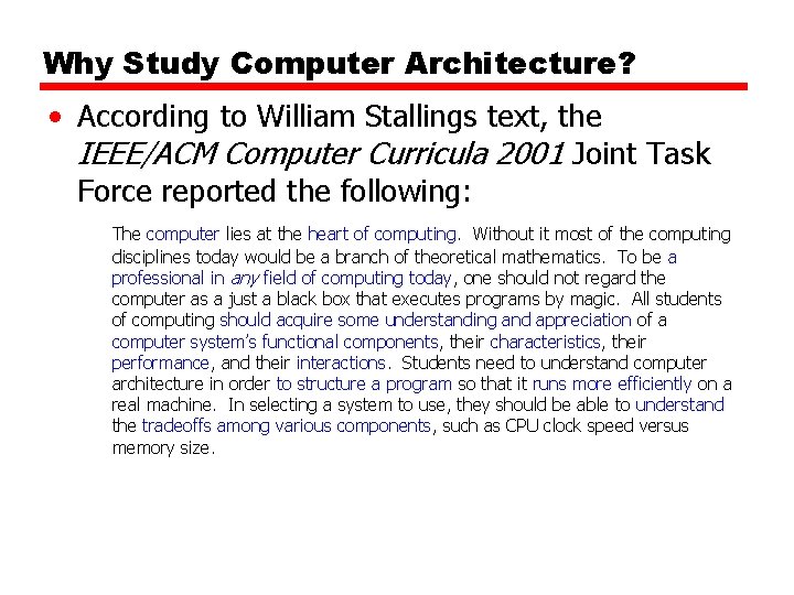 Why Study Computer Architecture? • According to William Stallings text, the IEEE/ACM Computer Curricula Why Study Computer Architecture? • According to William Stallings text, the IEEE/ACM Computer Curricula