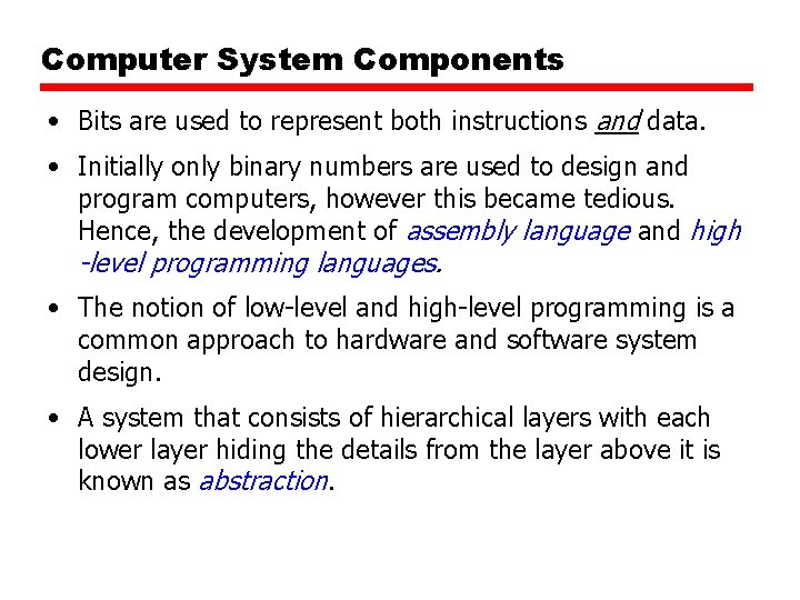 Computer System Components • Bits are used to represent both instructions and data. • Computer System Components • Bits are used to represent both instructions and data. •