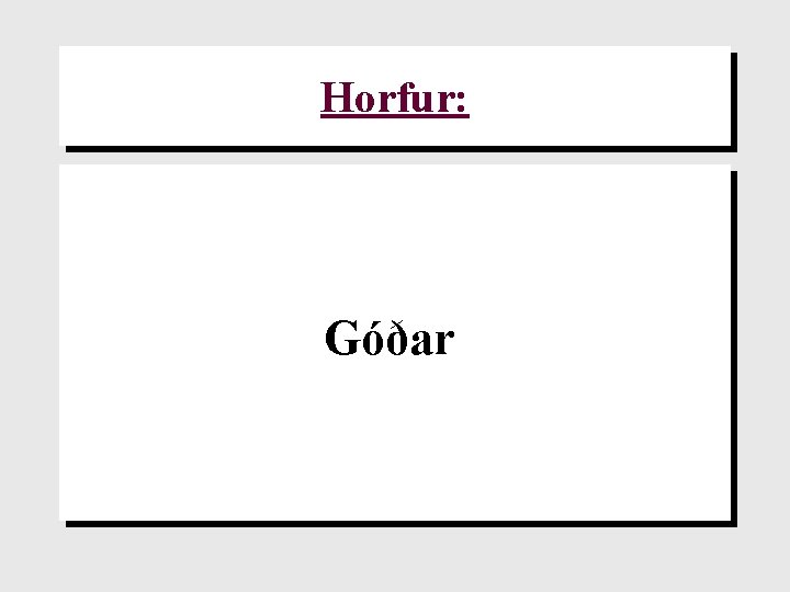 Horfur: Góðar 