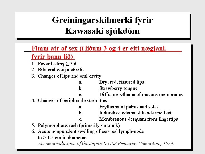 Greiningarskilmerki fyrir Kawasaki sjúkdóm Fimm atr af sex (í liðum 3 og 4 er