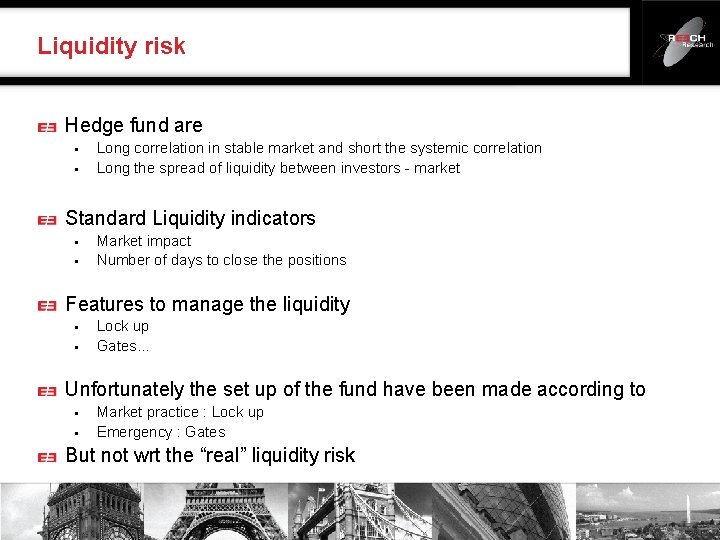 Liquidity risk Hedge fund are § § Long correlation in stable market and short