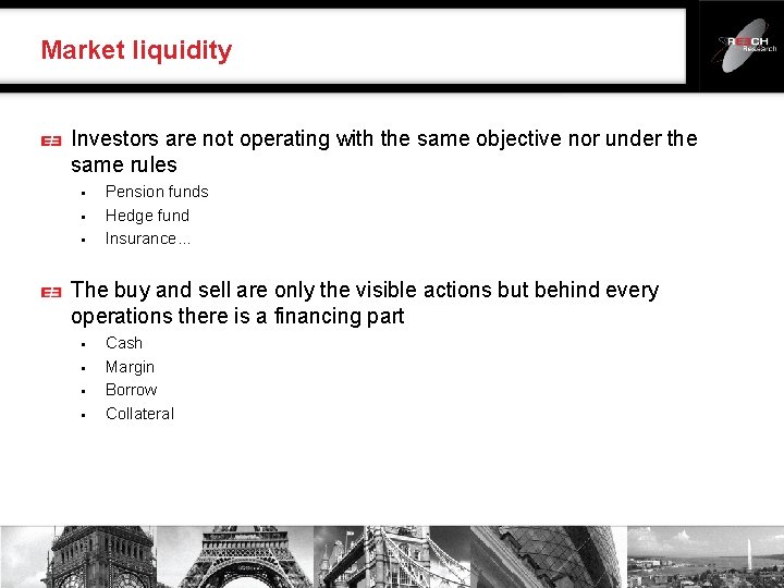 Market liquidity Investors are not operating with the same objective nor under the same