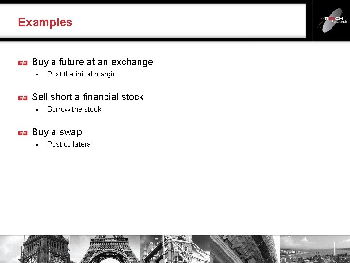 Examples Buy a future at an exchange § Post the initial margin Sell short