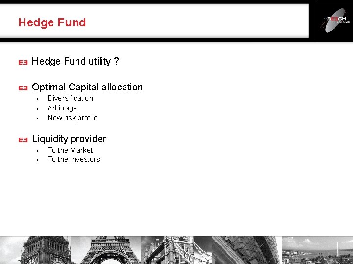 Hedge Fund utility ? Optimal Capital allocation § § § Diversification Arbitrage New risk