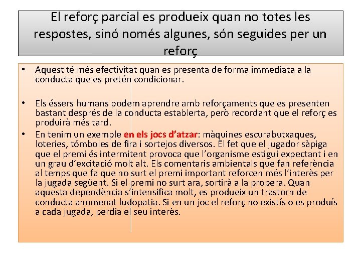 El reforç parcial es produeix quan no totes les respostes, sinó només algunes, són