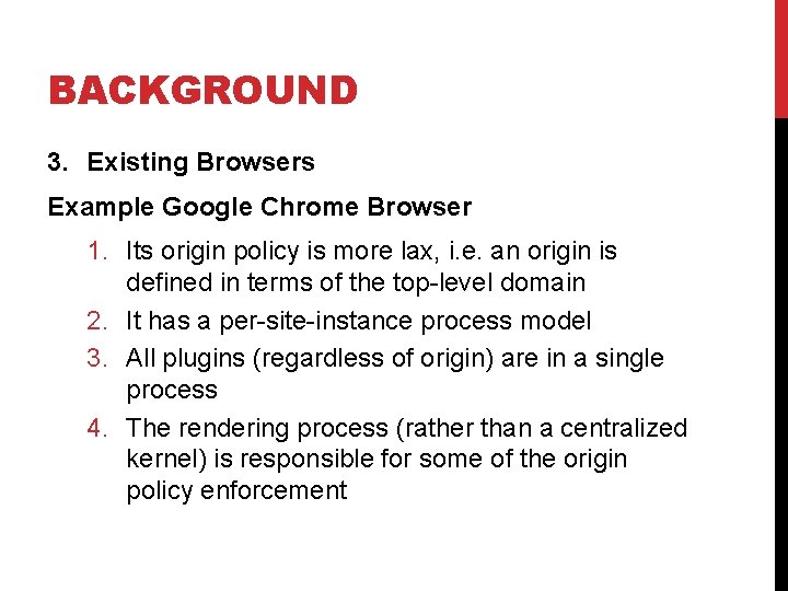 BACKGROUND 3. Existing Browsers Example Google Chrome Browser 1. Its origin policy is more