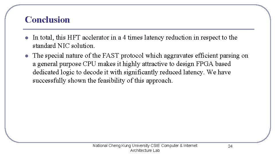 Conclusion l l In total, this HFT acclerator in a 4 times latency reduction