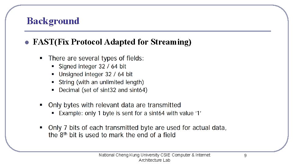 Background l FAST(Fix Protocol Adapted for Streaming) National Cheng Kung University CSIE Computer &