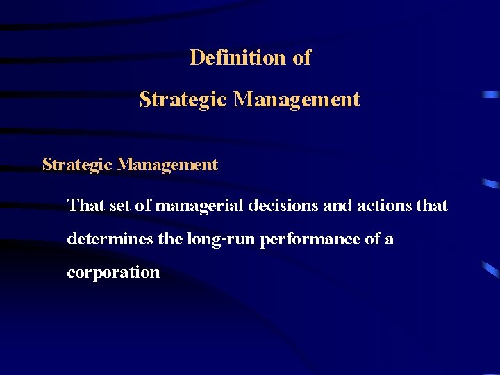 Definition of Strategic Management That set of managerial decisions and actions that determines the