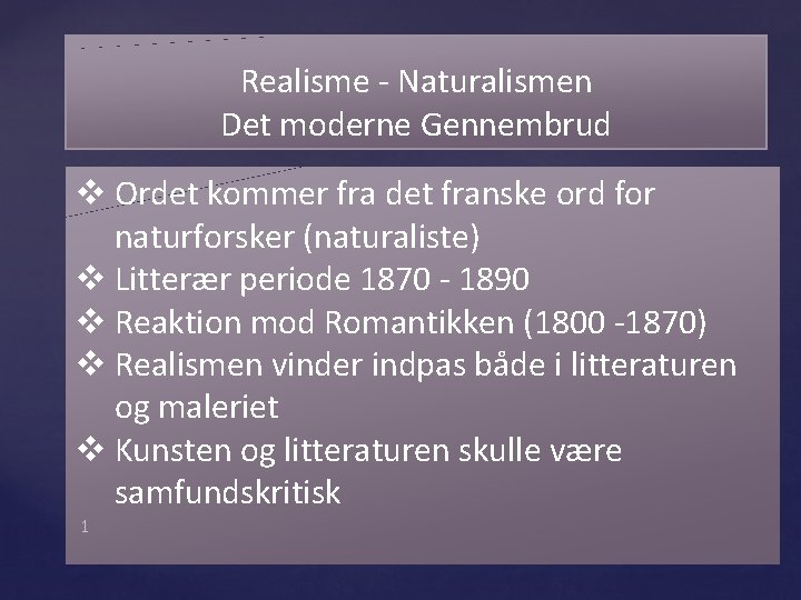 Realisme - Naturalismen Det moderne Gennembrud v Ordet kommer fra det franske ord for