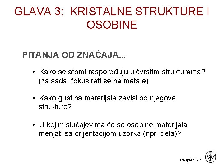 GLAVA 3: KRISTALNE STRUKTURE I OSOBINE PITANJA OD ZNAČAJA. . . • Kako se