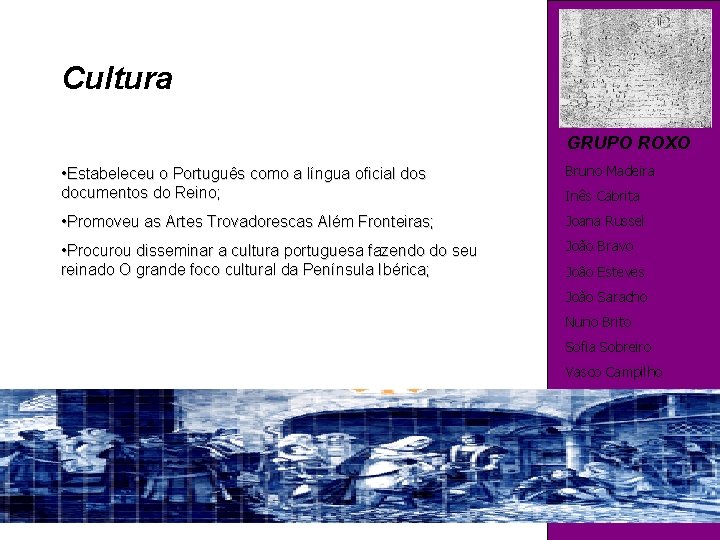 Cultura GRUPO ROXO • Estabeleceu o Português como a língua oficial dos documentos do