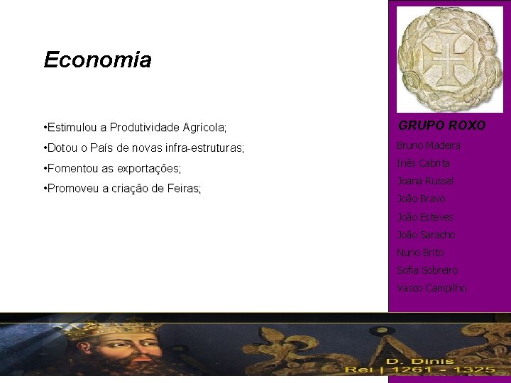 Economia • Estimulou a Produtividade Agrícola; GRUPO ROXO • Dotou o País de novas