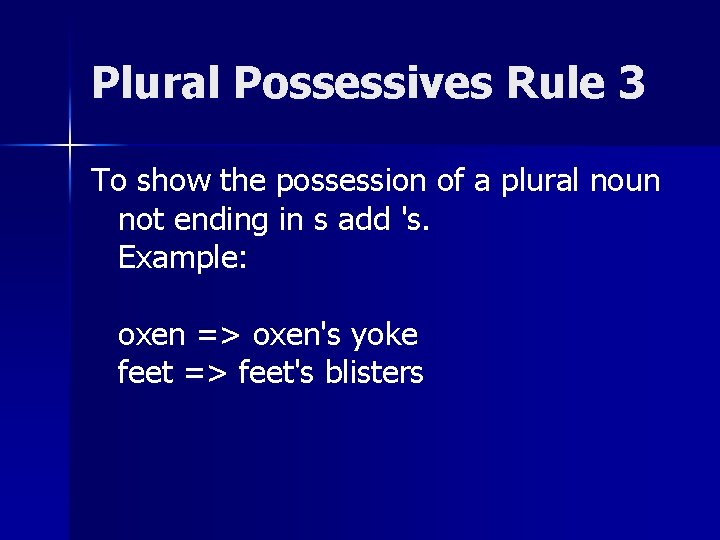 Plural Possessives Rule 3 To show the possession of a plural noun not ending