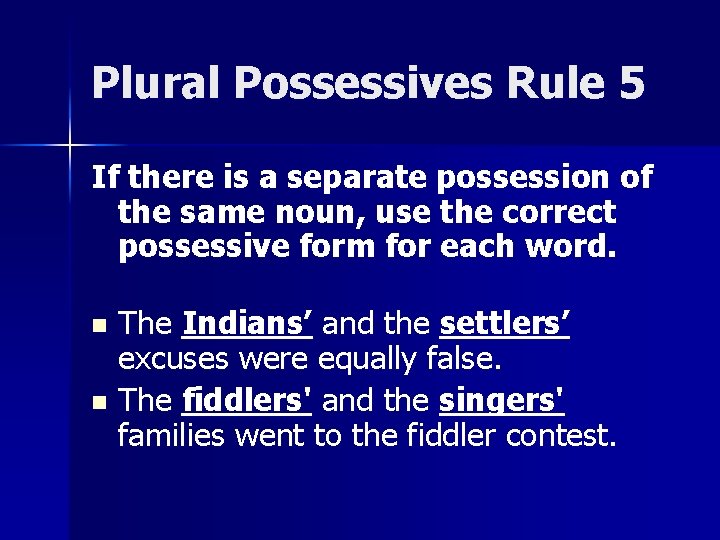 Plural Possessives Rule 5 If there is a separate possession of the same noun,