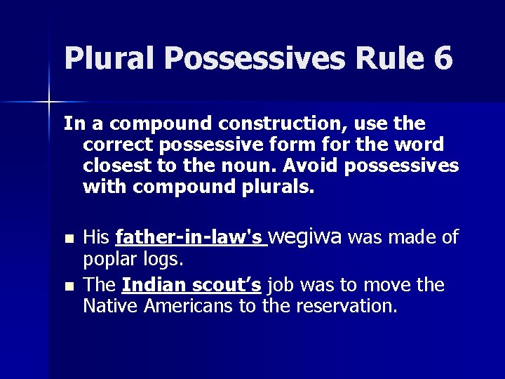 Plural Possessives Rule 6 In a compound construction, use the correct possessive form for