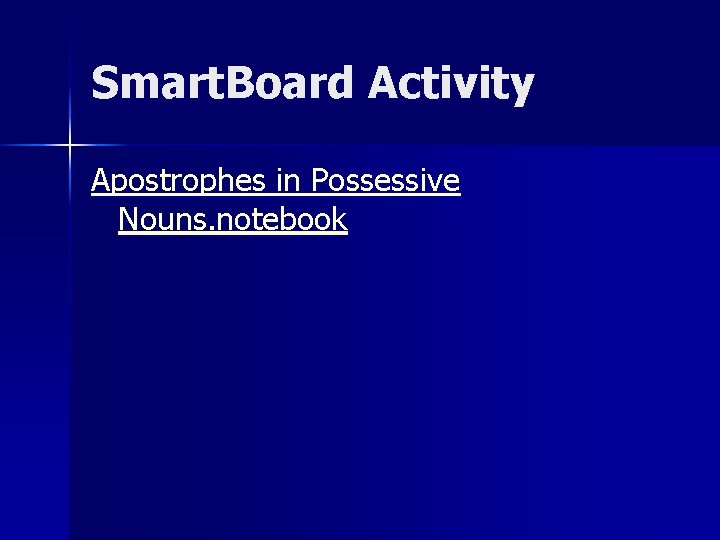 Smart. Board Activity Apostrophes in Possessive Nouns. notebook 