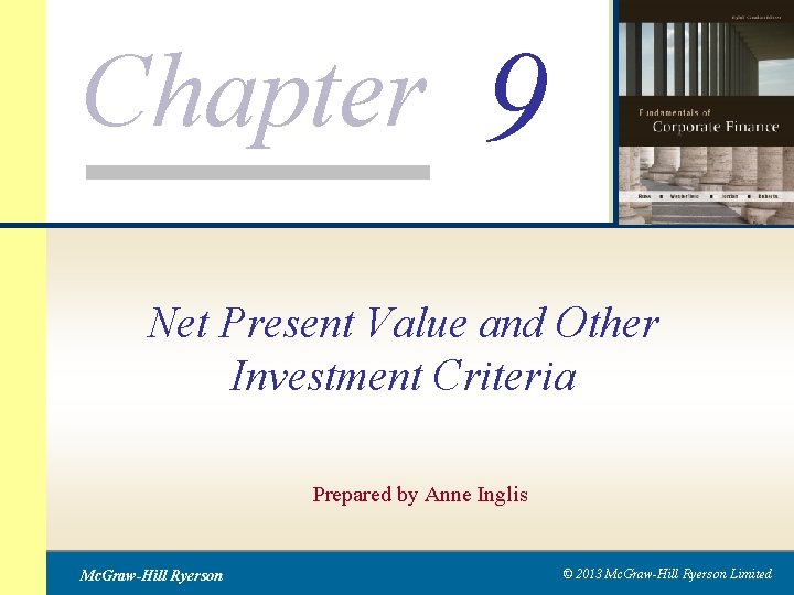 Chapter 9 Net Present Value and Other Investment Criteria Prepared by Anne Inglis Mc.