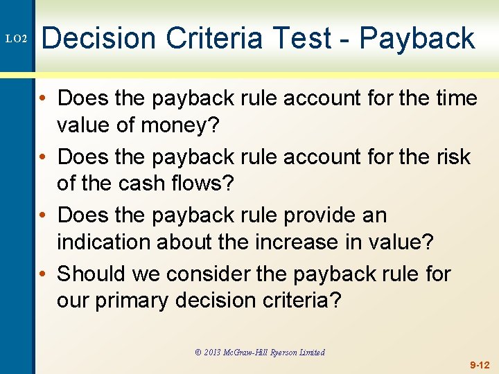 LO 2 Decision Criteria Test - Payback • Does the payback rule account for