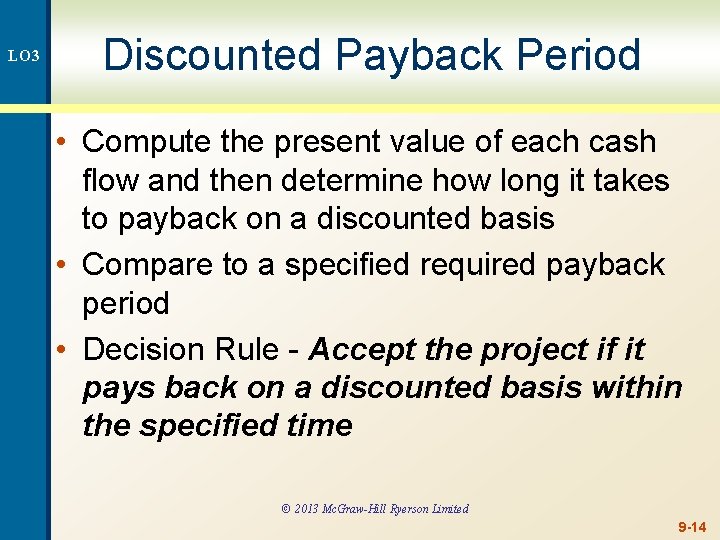 LO 3 Discounted Payback Period • Compute the present value of each cash flow