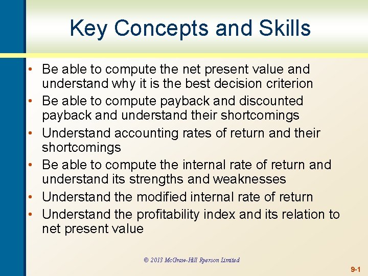 Key Concepts and Skills • Be able to compute the net present value and