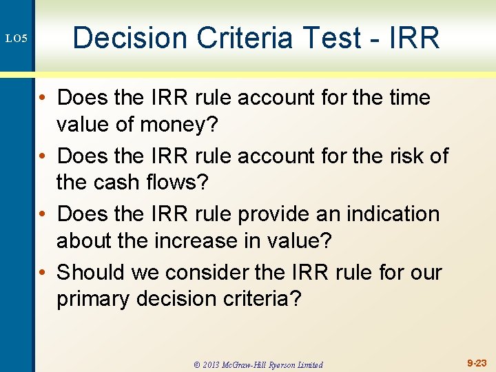 LO 5 Decision Criteria Test - IRR • Does the IRR rule account for