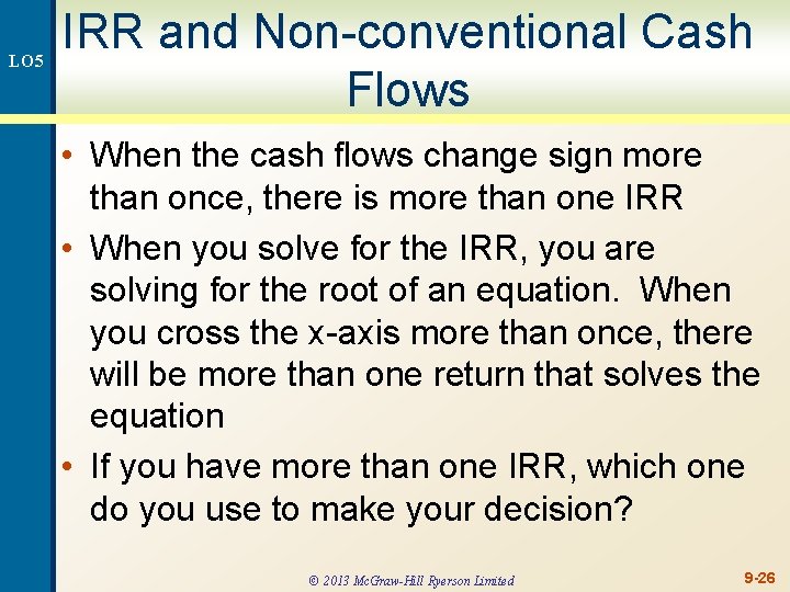 LO 5 IRR and Non-conventional Cash Flows • When the cash flows change sign
