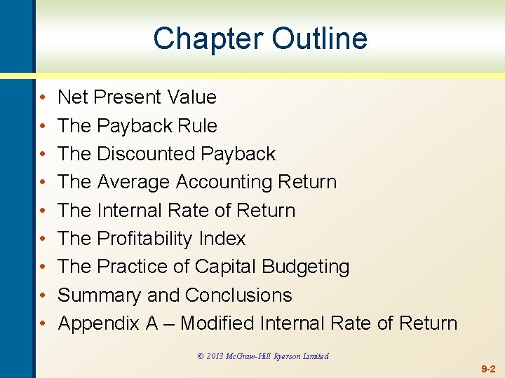 Chapter Outline • • • Net Present Value The Payback Rule The Discounted Payback