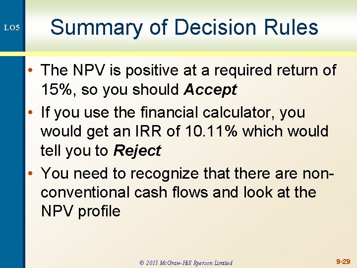 LO 5 Summary of Decision Rules • The NPV is positive at a required
