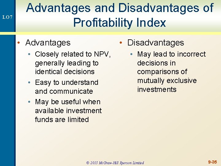 LO 7 Advantages and Disadvantages of Profitability Index • Advantages • Disadvantages • Closely