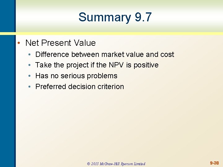 Summary 9. 7 • Net Present Value • • Difference between market value and