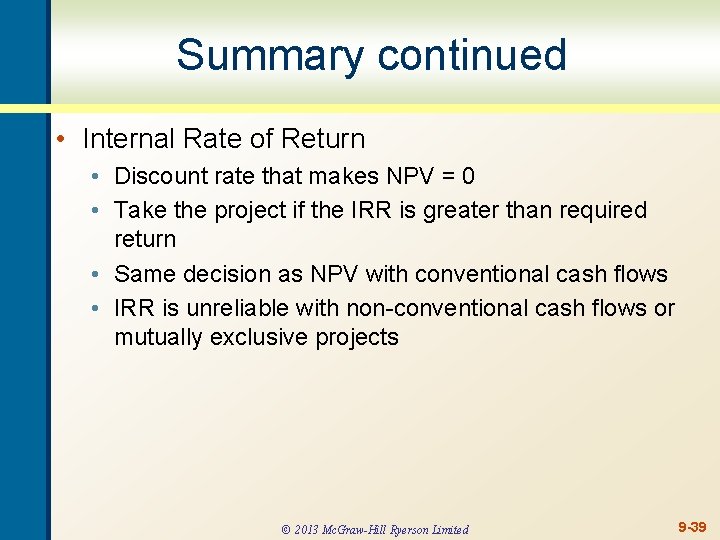 Summary continued • Internal Rate of Return • Discount rate that makes NPV =