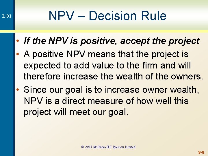 LO 1 NPV – Decision Rule • If the NPV is positive, accept the