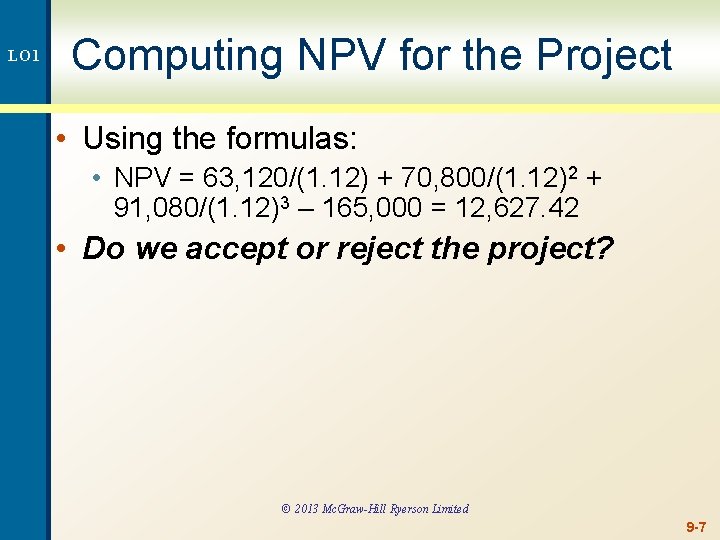 LO 1 Computing NPV for the Project • Using the formulas: • NPV =