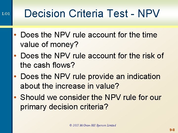 LO 1 Decision Criteria Test - NPV • Does the NPV rule account for
