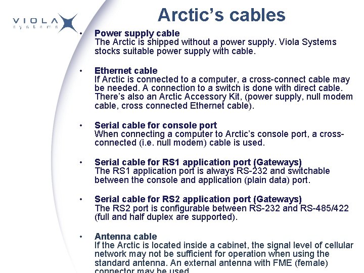 Arctic’s cables • Power supply cable The Arctic is shipped without a power supply. Arctic’s cables • Power supply cable The Arctic is shipped without a power supply.