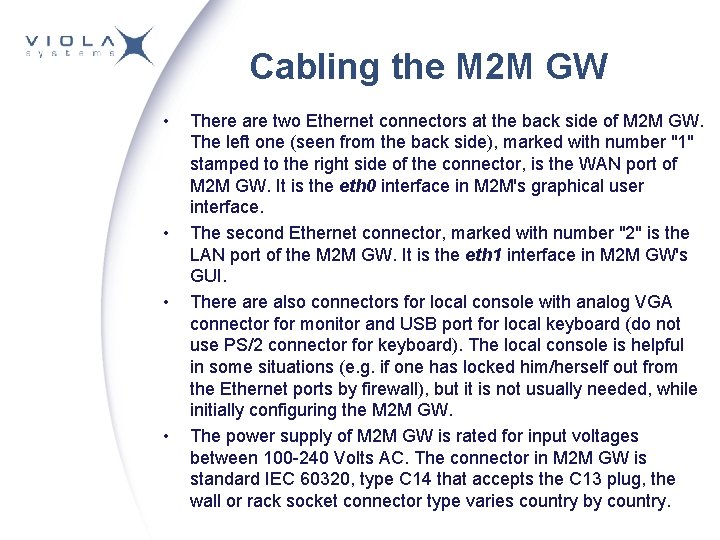Cabling the M 2 M GW • • There are two Ethernet connectors at Cabling the M 2 M GW • • There are two Ethernet connectors at