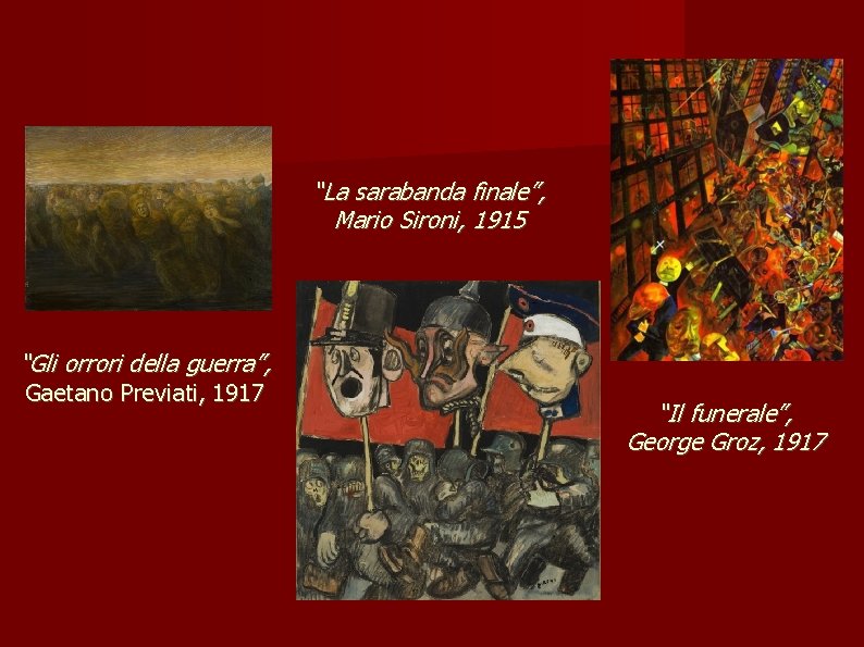 “La sarabanda finale”, Mario Sironi, 1915 “Gli orrori della guerra”, Gaetano Previati, 1917 “Il
