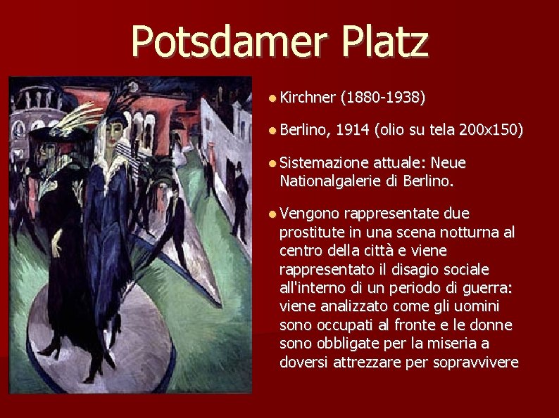 Potsdamer Platz Kirchner Berlino, (1880 -1938) 1914 (olio su tela 200 x 150) Sistemazione