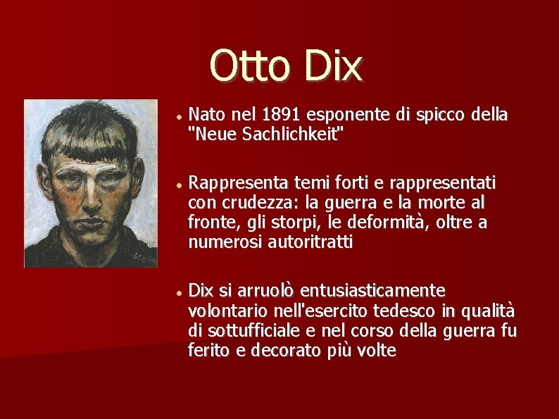 Otto Dix Nato nel 1891 esponente di spicco della "Neue Sachlichkeit" Rappresenta temi forti