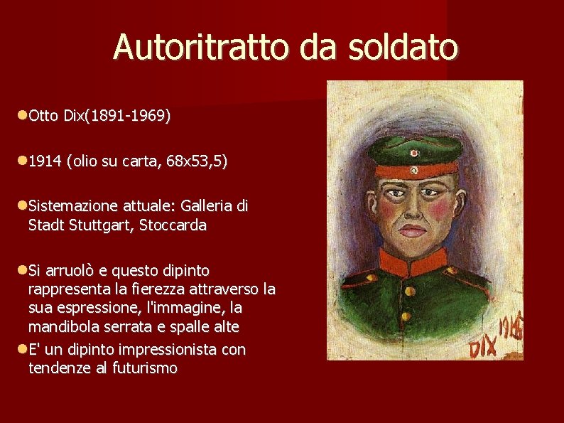 Autoritratto da soldato Otto Dix(1891 -1969) 1914 (olio su carta, 68 x 53, 5)