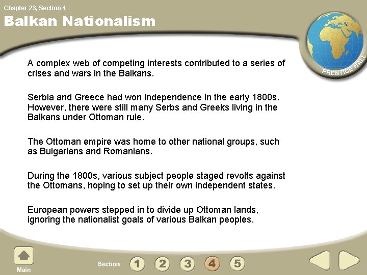 Chapter 23, Section 4 Balkan Nationalism A complex web of competing interests contributed to